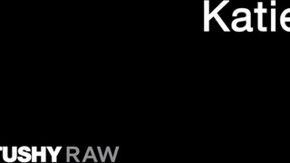 TUSHYRAW - Katie Kush durván análba ribanc
